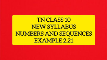 TN Samacheer 10 Maths New Syllabus Numbers & Sequences Example 2.21