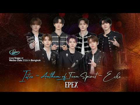 Intro - 학원歌 (Anthem of Teen Spirit) & Echo - Epex | Bangkok Station | Live Stage at Weibo Gala 2026