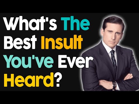 What's The Best Insult You've Ever Heard