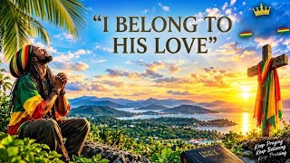 Christian Reggae 2026 – I Belong to Your Love | Gospel Reggae Worship & Jesus Christ