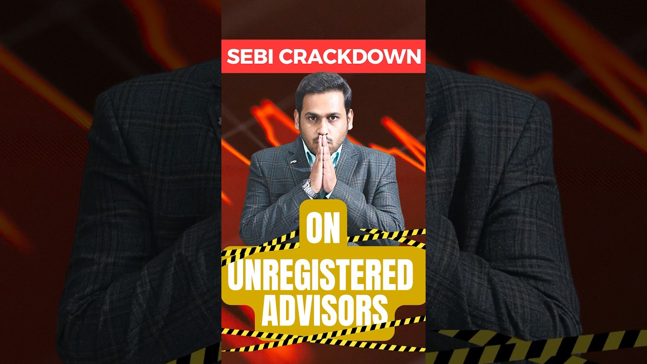 SEBI Crackdown on Unregistered Advisors