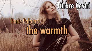 Paris Paloma - The Warmth Türkçe Çeviri