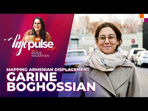Mapping Armenina Displacement with Garine Boghossian | HM Hye Pulse