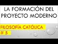 LA FORMACIÓN DEL PROYECTO MODERNO SEGÚN FILOSOFÍA CATÓLICA _  5