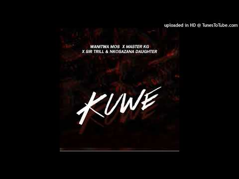 Wanitwa Mos & Master KG ft Sir Trill & Nkosazana Daughter - Kuwe (Official Audio)