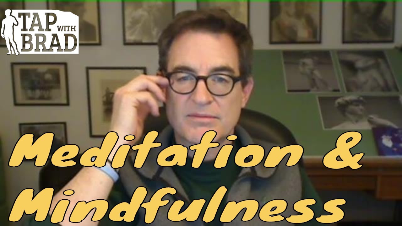 Meditation and Mindfulness - Tapping with Brad Yates