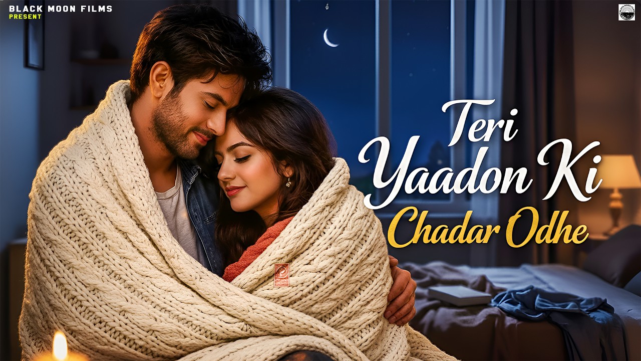 Teri Yaadon Ki Chadar Odhe (Official Video ) (Dil Ne Tera Naam Liya) || Romantic Bollywood Hits 2026