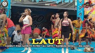 TERBARU❗LAUT LAGU TERBARU VERSI DJANDUT ROGO SAMBOYO PUTRO FT L-JHA AUDIO