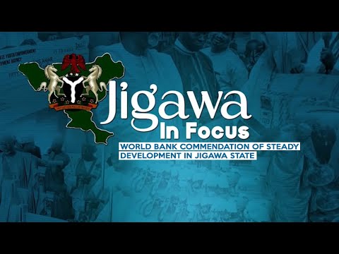 JIGAWA IN FOCUS EPISODE 4 - WORLD BANK COMMENDATION OF STEADY DEVELOPMENT IN JIGAWA STATE | TRUST TV