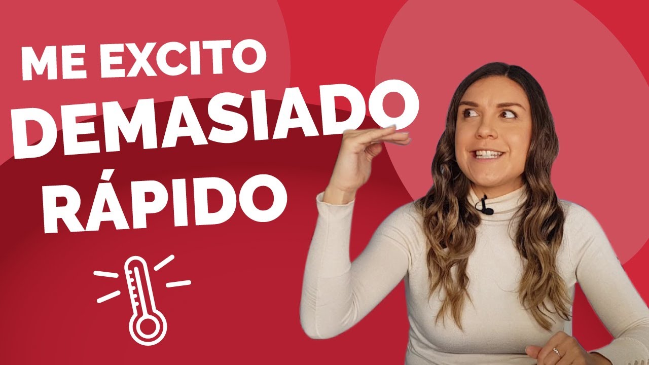 ME EXCITO MUY RÁPIDO y eyaculo demasiado fácil 🔥 Por qué? Qué hacer? 🔥