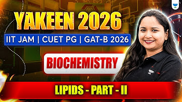 IIT JAM | CUET PG | GAT-B 2026 | Biochemistry: Lipids - Part II