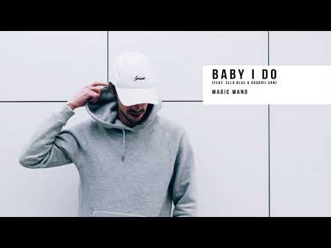 Magic Wand - Baby I Do (feat. Ella Blue & Oodorii San)