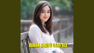 Bukan Bagitu Cara Ale