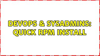 DevOps & SysAdmins: quick rpm install (4 Solutions!!)