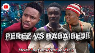 PEREZ VS BABA BEJI