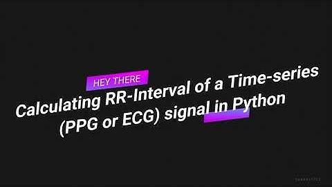 Calculating R-R Interval of a Time-Series (PPG or ECG) Signal in Python