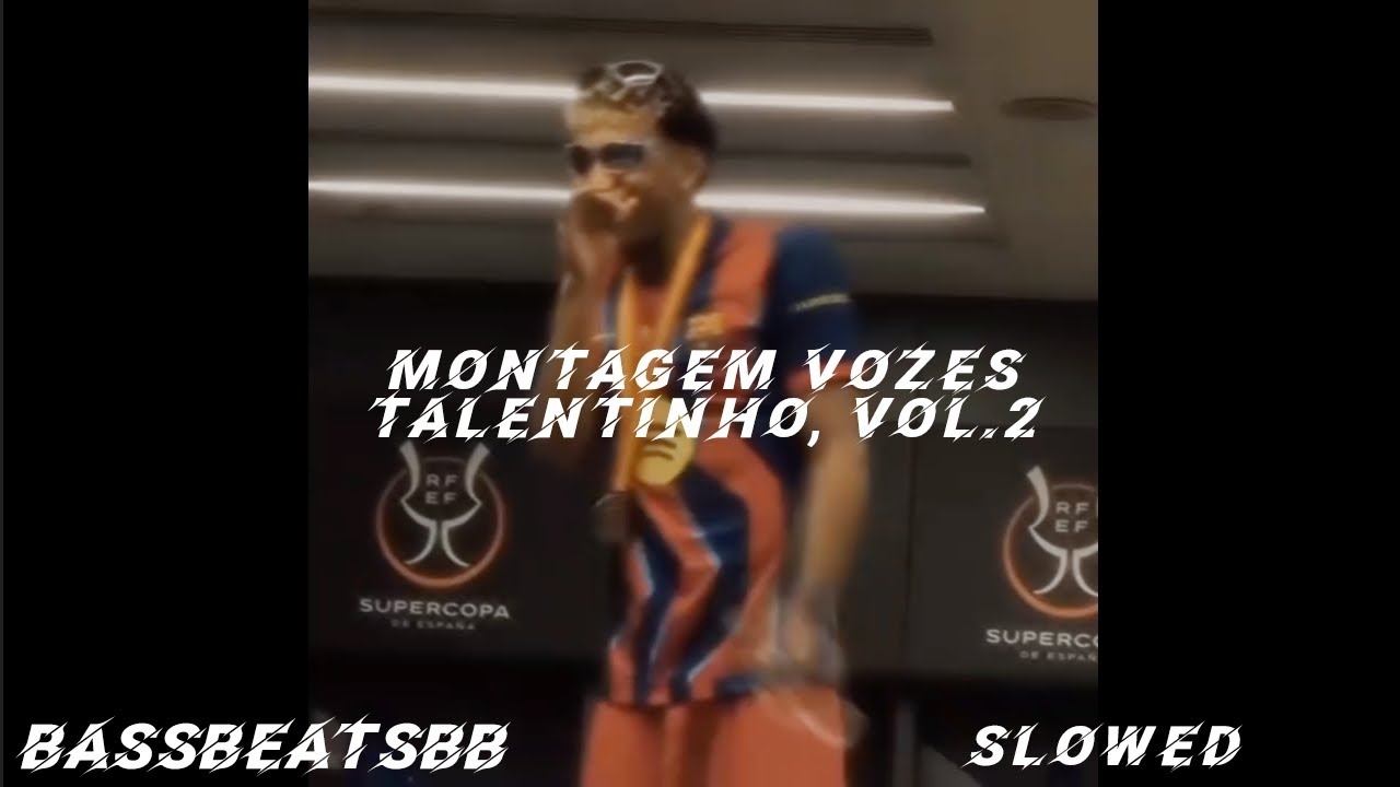 "Lamine Dance | Montagem Vozes Talentinho vol.2 slowed" ⁷