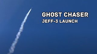 Ghost Chaser Jeff-3 Launch