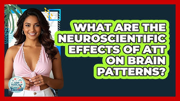 What Are The Neuroscientific Effects Of ATT On Brain Patterns? - CBT Toolkit