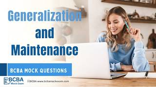 Generalization and Maintenance: Key Differences and Exam Application | 6th ed. | BCBA Exam Prep