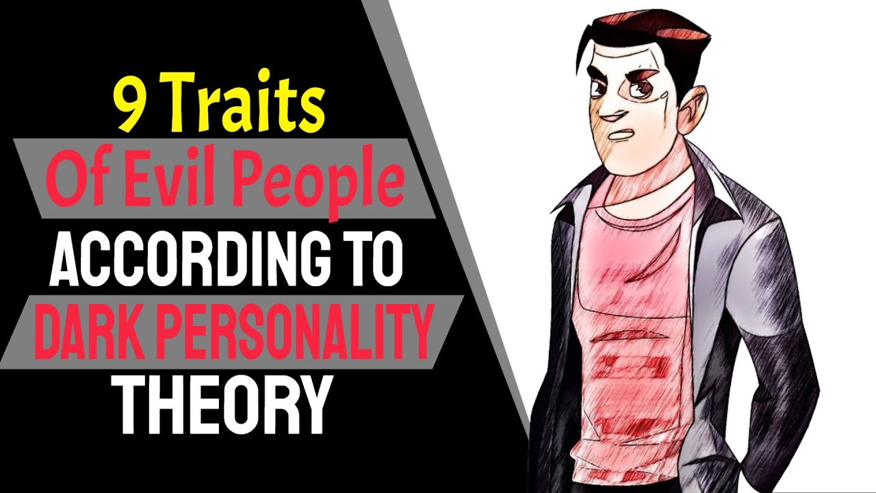 9 Traits Of Evil People According To Dark Personality Theory YouTube