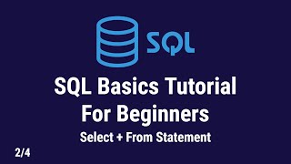 SQL Basics Tutorial For Beginners | Select + From Statements | 2/4