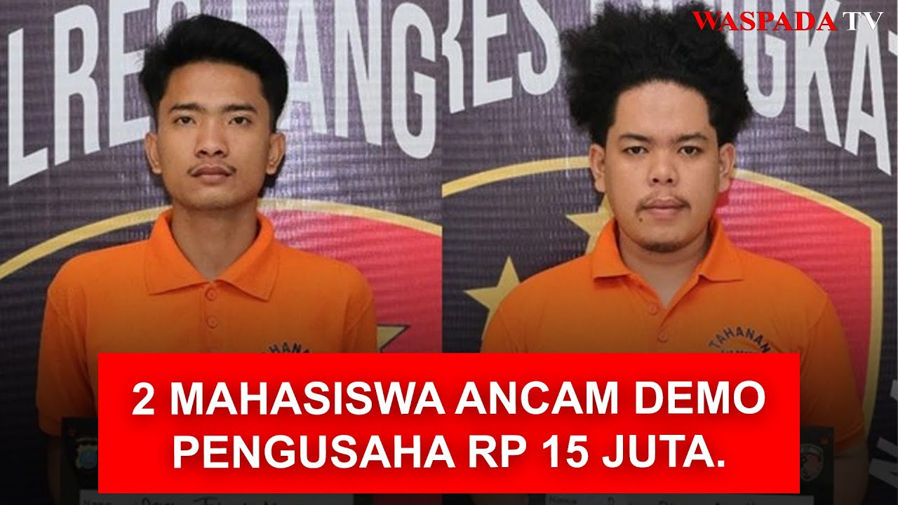 2 Mahasiswa Ancam Demo Pengusaha di Sumut Jika Tak Diberi Rp 15 Juta