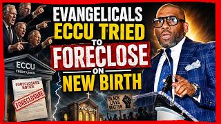 Evangelicals ECCU Tried To Foreclose On New Birth