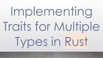 Implementing Traits for Multiple Types in Rust