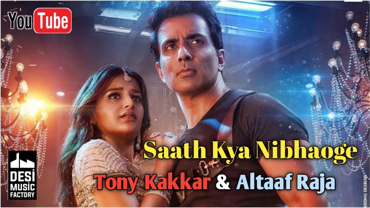 Saath Kya Nibhaoge | Tony Kakkar | Farah Khan | Niddhi Agerwal |Altaf Raja| Anshul Garg | Sonu Sood