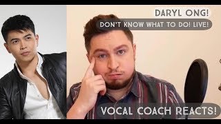 Vocal Coach Reacts! Daryl Ong! Don't Know What To Do! Live!