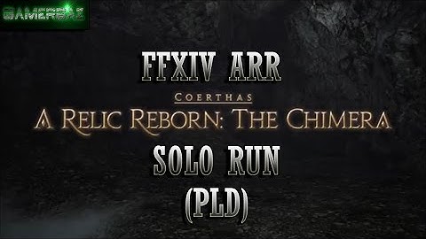 FFXIV ARR : A Relic Reborn : The Chimera SOLO Run (PLD) (HD)