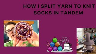 How I Split Yarn To Knit Socks In Tandem