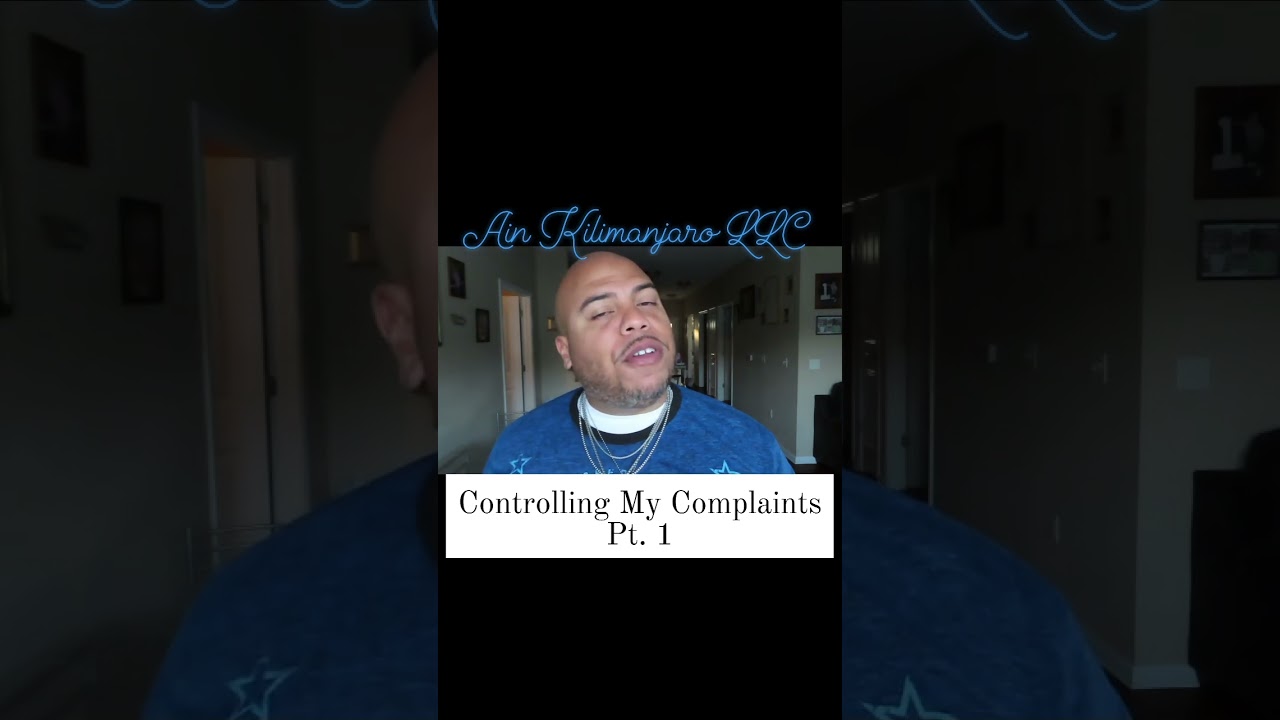 Controlling My Complaints Pt. 1