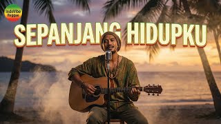 Sepanjang Hidupku – PILOT | Reggae Cover Romantis & Chill Vibes