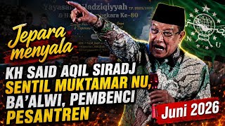 KH SAID AQIL SIRADJ SENTIL MUKTAMAR NU, HABIB BA'ALAWI, PARA PEMBENCI PESANTREN‼️PENGAJIAN JUNI 2026