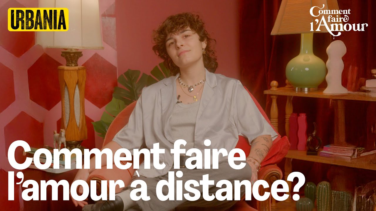 Comment faire l'amour à distance? | Comment faire l'amour EP 07 - YouTube