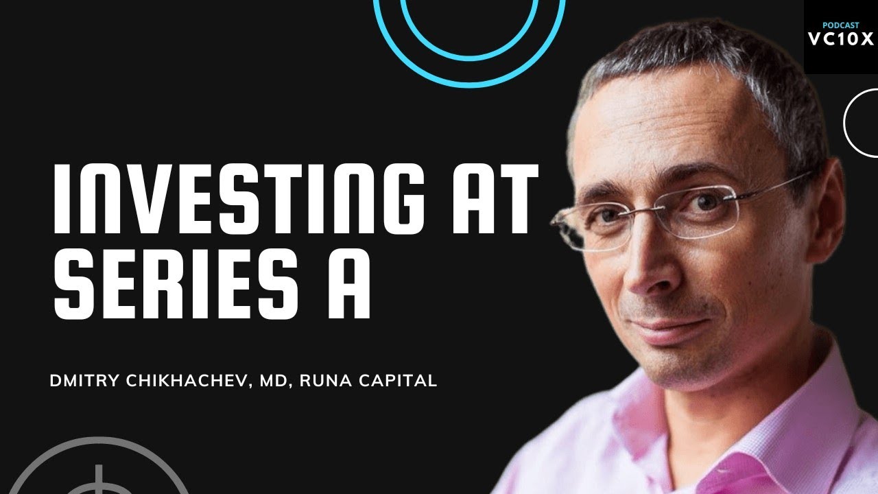 How is Series A different from Pre-seed/Seed stage investing? w/ Dmitry Chikhachev, MP, Runa Capital