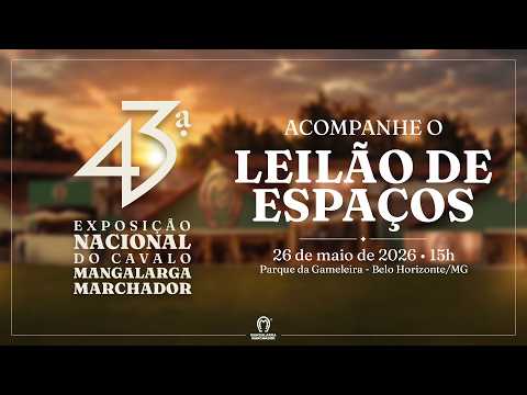 LEILÃO DOS ESPAÇOS 42ª EXPOSIÇÃO NACIONAL DO CAVALO MANGALARGA MARCHADOR