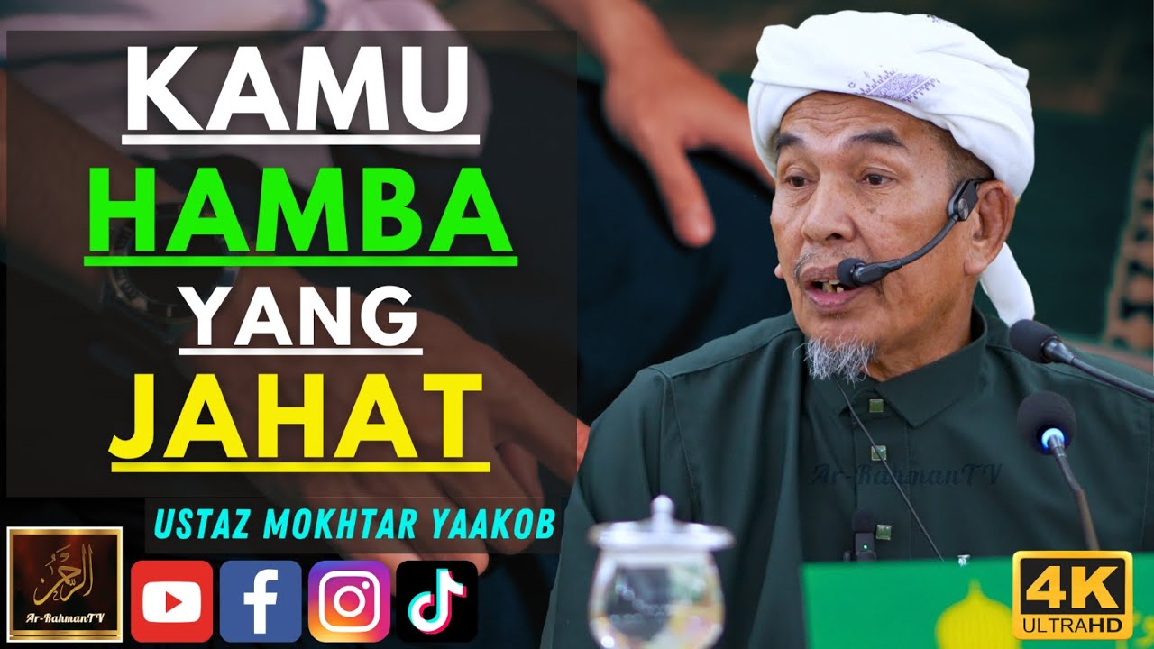 Ustaz Mokhtar Yaacob - KAMU HAMBA YANG JAHAT