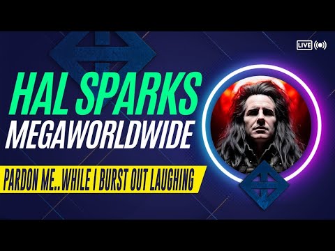 HAL SPARKS MEGAWORLDWIDE : PARDON ME..WHILE I BURST OUT LAUGHING