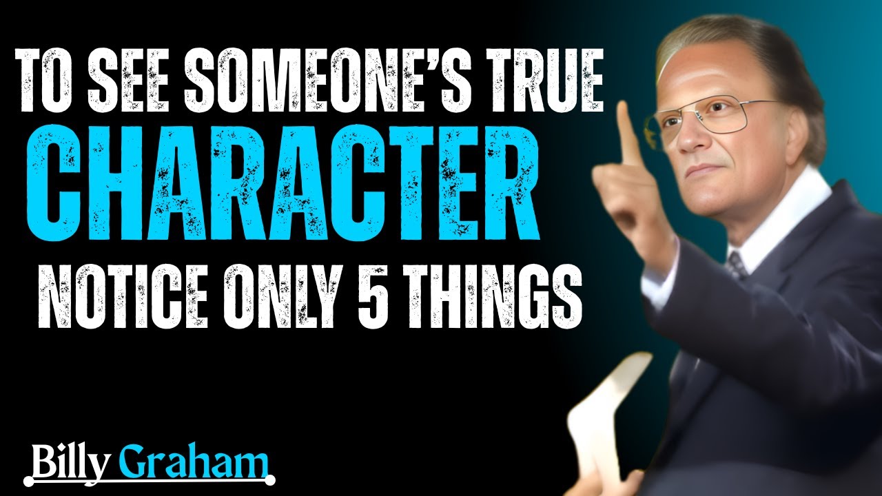 To See Someone’s True Character, Notice Only 5 Things|Best Speech By Billy Graham