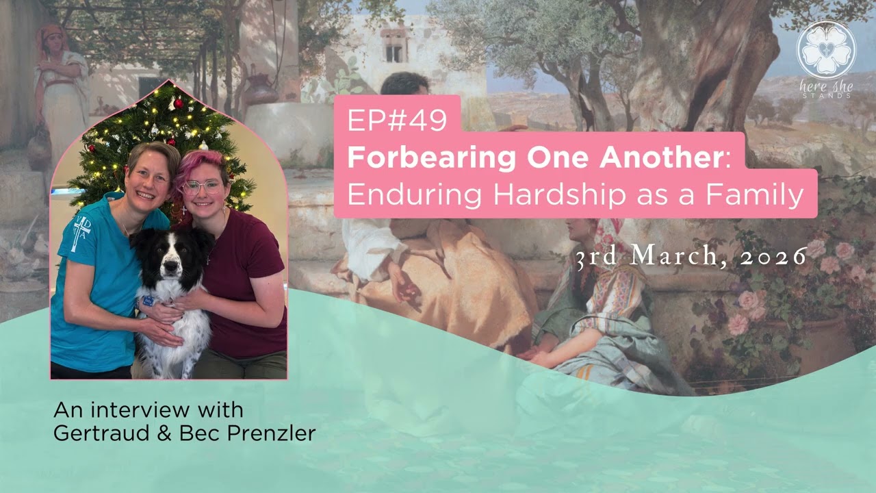 Episode #49 FORBEARING ONE ANOTHER: Enduring Hardship as a Family with Gertraud and Bec Prenzler