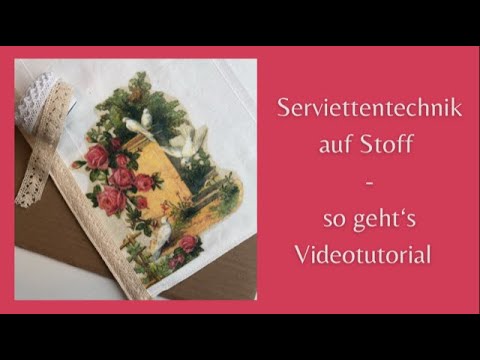 Serviettentechnik auf Stoff - so geht's Videotutorial