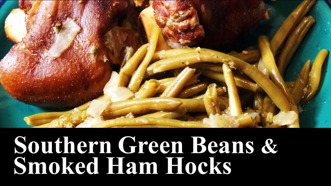 Southern Green Beans and Smoked Ham Hocks Green Bean Recipe The