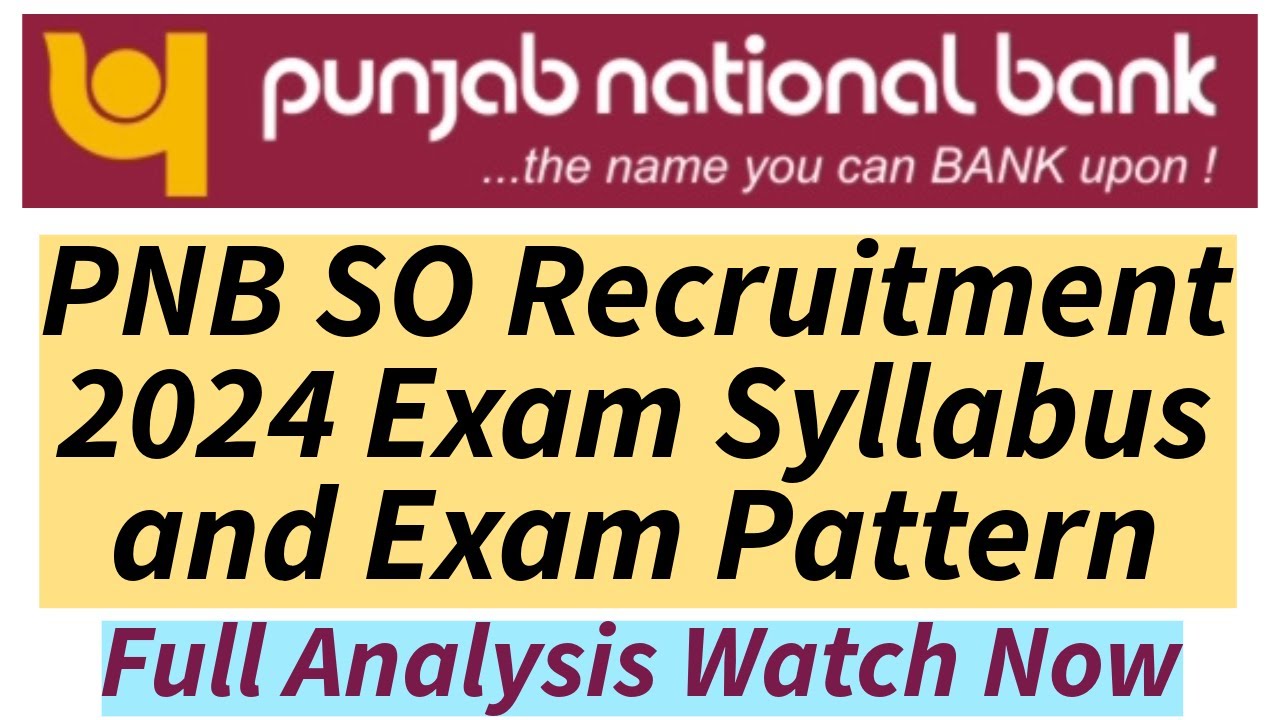 PNB Specialist Officers Recruitment  Exam Syllabus 2024 and Exam Pattern. PNB SO Detailed Syllabus.