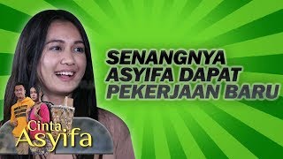 AKHIRNYA ASYIFA DAPAT PEKERJAAN JUGA - CINTA ASYIFA
