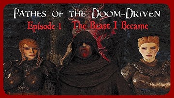 Skyrim Paths Of The Doom-Driven Episode 1: The Beast I Became