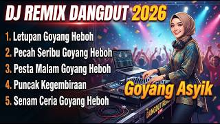 Dj Remix Dangdut Terbaru 2026 Goyang Asyik