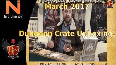 Dungeon Crate March 2017 Unboxing (Mother of Dragons)! | Nerd Immersion